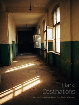 cover image of Dark Destinations  a Journey through Dark Tourism and Death Adventures